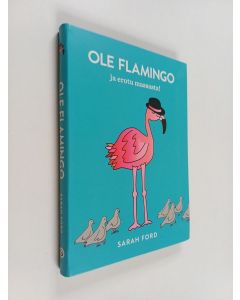 Kirjailijan Sarah Ford käytetty kirja Ole flamingo ja erotu massasta!