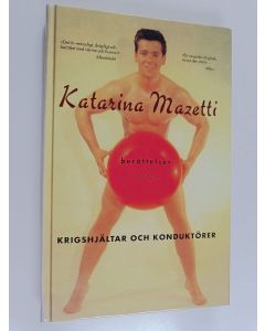 Kirjailijan Katarina Mazetti käytetty kirja Krigshjältar och konduktörer : berättelser