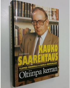 Kirjailijan Kauko Saarentaus käytetty kirja Oltiinpa kerran