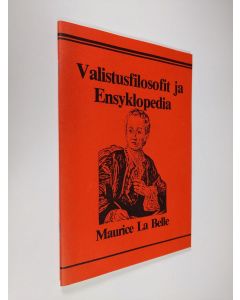 Kirjailijan Maurice La Belle käytetty teos Valistusfilosofit ja Ensyklopedia