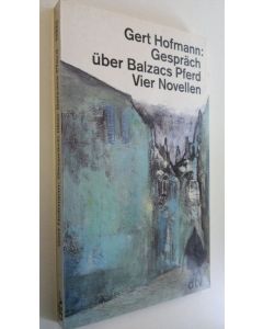 Kirjailijan Gert Hofmann käytetty kirja Gespräch uber Balzacs Pferd Vier Novellen (ERINOMAINEN)