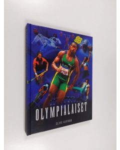 Kirjailijan Clive Gifford käytetty kirja Olympialaiset : innostava opas maailman tunnetuimpaan urheilujuhlaan