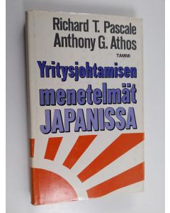 Kirjailijan Anthony G Athos & Richard Tanner Pascale käytetty kirja Yritysjohtamisen menetelmät Japanissa