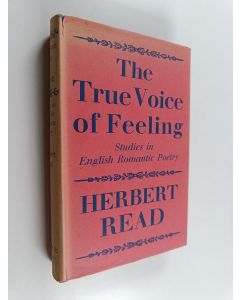 Kirjailijan Herbert Read käytetty kirja The true voice of feeling : studies in English romantic poetry