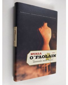 Kirjailijan Nuala O'Faolain käytetty kirja Tunnenko minä teidät