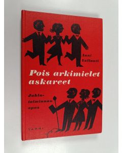 Kirjailijan Anni Vallanti käytetty kirja Pois arkimielet askareet : juhlatoiminnan opas