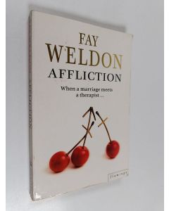 Kirjailijan Fay Weldon käytetty kirja Affliction : When a amarriage meets a therapist