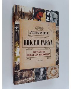 Kirjailijan Anders Rydell käytetty kirja Boktjuvarna : jakten på de försvunna biblioteken