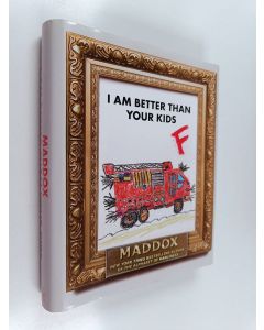 Kirjailijan Conroy Maddox käytetty kirja I Am Better Than Your Kids