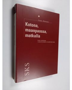 Kirjailijan Laura Huttunen käytetty kirja Kotona, maanpaossa, matkalla : kodin merkitykset maahanmuuttajien omaelämäkerroissa
