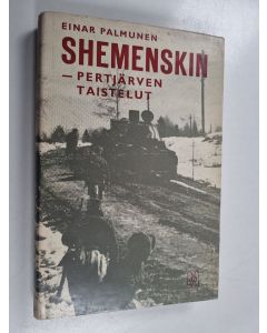 Kirjailijan Einar Palmunen käytetty kirja Shemenskin - Pertjärven taistelut