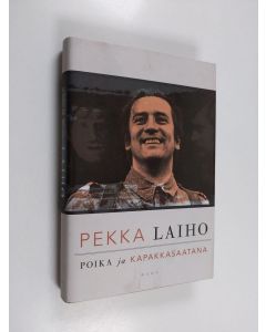 Kirjailijan Pekka Laiho käytetty kirja Poika ja kapakkasaatana