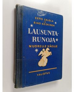 Kirjailijan Eero Salola & Eino Keskinen käytetty kirja Lausuntarunoja nuorelle väelle