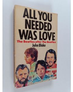 Kirjailijan John Blake käytetty kirja All You Needed was Love - The Beatles After the Beatles