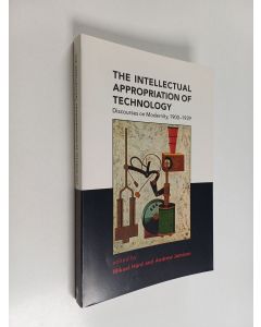 Kirjailijan Andrew Jamison & Mikael Hard käytetty kirja The Intellectual Appropriation of Technology - Discourses on Modernity, 1900-1939
