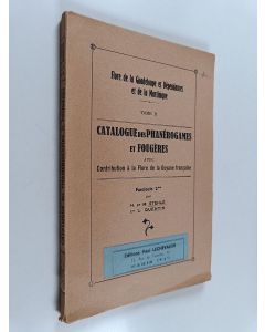Kirjailijan L. Quentin & H. M. Stehle käytetty kirja flore de la guadeloupe et dependances et de la martinique, tome 2 : catalogue des phanerogames et fougeres avec contribution a la flore de la guyane francaise, fascicule 2