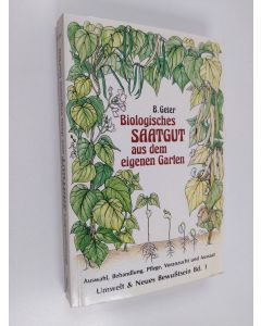 Kirjailijan Bernward Geier käytetty kirja Biologisches Saatgut aus dem eigenen Garten