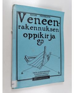 Kirjailijan Edgar Pälviranta käytetty kirja Veneenrakennuksen oppikirja : lauta- ja rimarakenteiset u-pohjaiset soutu- ja perämoottoriveneet