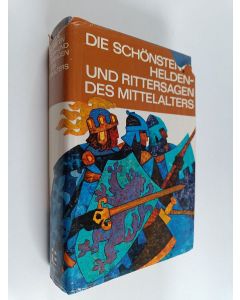 Kirjailijan Gerhard Aick käytetty kirja Die schönsten Helden- und Rittersagen des Mittelalters