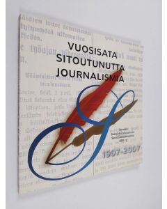 käytetty kirja Vuosisata sitoutunutta journalismia : Suomen sosialidemokraattinen sanomalehtimiesliitto 1907-2007 : T-lehtimiehen vuosikirja 2007
