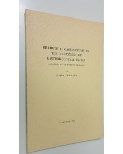 Kirjailijan Eero Juusela käytetty kirja Billroth II Gasstrectomy in the treatment of gastroduodenal ulcer : a clinical study based on 725 cases