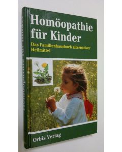 Kirjailijan Ulrich Ruckert käytetty kirja Homöpathie fur Kinder : Das Familienhausbuch alternativer Heilmittel (ERINOMAINEN)