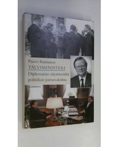 Kirjailijan Paavo Rantanen käytetty kirja Talviministeri : diplomatian näyttämöltä politiikan parrasvaloihin