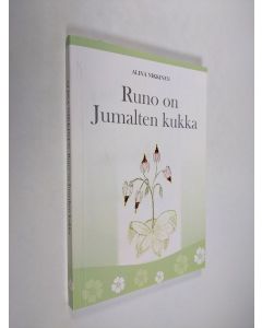 Kirjailijan Alina Nikkinen käytetty kirja Runo on Jumalten kukka (signeerattu)