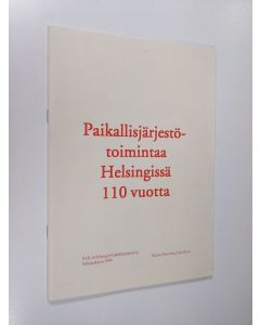 Kirjailijan Raimo Paavola käytetty teos Paikallisjärjestötoimintaa Helsingissä 110 vuotta