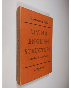 Kirjailijan W. Stannard Allen käytetty kirja LIving english structure : practice book for foreign students