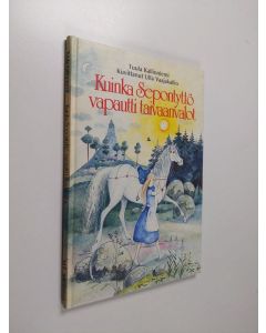 Kirjailijan Tuula Kallioniemi käytetty kirja Kuinka Sepontyttö vapautti taivaanvalot