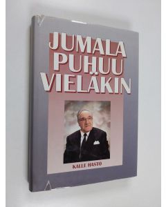 Kirjailijan Kalle Hasto käytetty kirja Jumala puhuu vieläkin