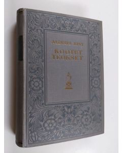 Kirjailijan Aleksis Kivi käytetty kirja Kootut teokset 4 : Runot ja kirjeet