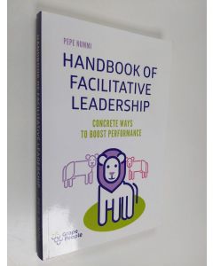 Kirjailijan Pepe Nummi käytetty kirja The handbook of facilitative leadership : concrete ways to boost performance