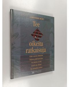 Tekijän Ulla Elo  käytetty kirja Tee oikeita ratkaisuja