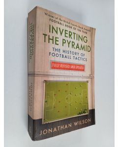 Kirjailijan Jonathan Wilson käytetty kirja Inverting the Pyramid - A History of Football Tactics