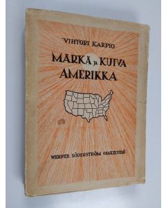 Kirjailijan Vihtori Karpio käytetty kirja Märkä ja kuiva Amerikka