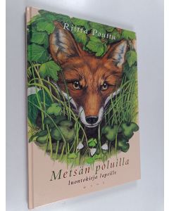 Kirjailijan Riitta Pouttu käytetty kirja Metsän poluilla : luontokirja lapsille