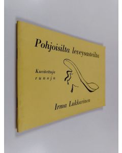 Kirjailijan Irma Lukkarinen käytetty teos Pohjoisilta leveysasteilta : kuvitettu runoteos