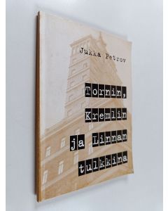 Kirjailijan Jukka Petrov käytetty kirja Tornin, Kremlin ja Linnan tulkkina