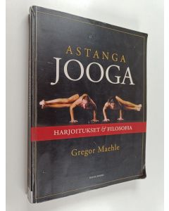 Kirjailijan Gregor Maehle käytetty kirja Astanga jooga : Harjoitukset & filosofia