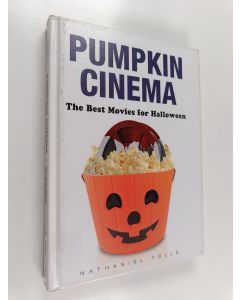 Kirjailijan Nathaniel Tolle käytetty kirja Pumpkin Cinema : The Best Movies for Halloween