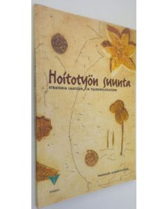 Kirjailijan Marja-Leena Perälä käytetty kirja Hoitotyön suunta : strategia laatuun ja tuloksellisuuteen