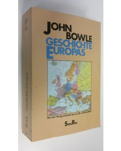 Kirjailijan John Bowle käytetty kirja Geschichte Europas : von der Vorgeschichte bis ins 20. Jh