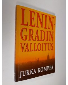 Kirjailijan Jukka Komppa käytetty kirja Leningradin valloitus