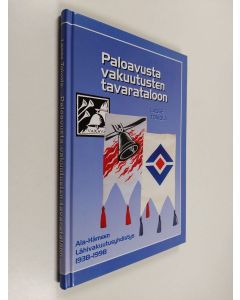 Kirjailijan Lasse Toivola käytetty kirja Paloavusta vakuutusten tavarataloon : Ala-Hämeen lähivakuutusyhdistyksen 60-vuotisjuhlajulkaisu