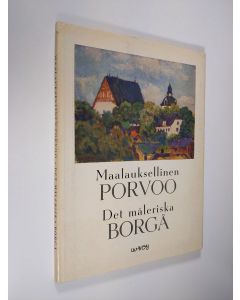 Kirjailijan Yrjö A. Jäntti käytetty kirja Maalauksellinen Porvoo = Det måleriska Borgå