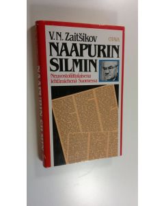 Kirjailijan Vasili Zaitsikov käytetty kirja Naapurin silmin : neuvostoliittolaisena lehtimiehenä Suomessa : artikkeleja, esitelmiä, haastatteluja vuosilta 1970-1982