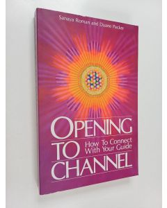 Kirjailijan Sanaya Roman käytetty kirja Opening to channel : how to connect with your guide