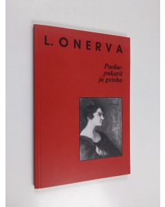 Kirjailijan L. Onerva käytetty kirja Puoluepukarit ja geisha